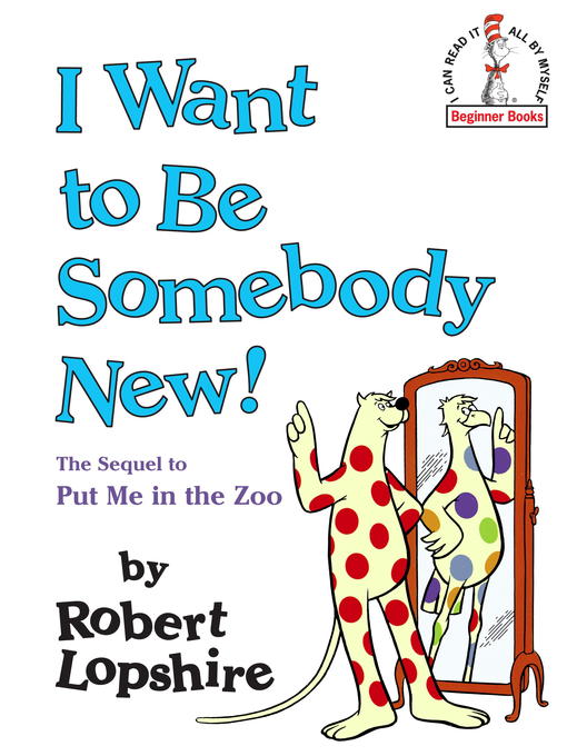 Title details for I Want to Be Somebody New! by Robert Lopshire - Available